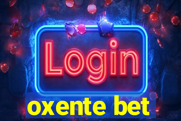 oxente bet